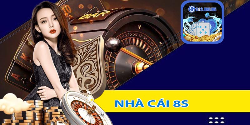 Khám phá 8S - Nhà cái cá cược trực tuyến hàng đầu châu Á