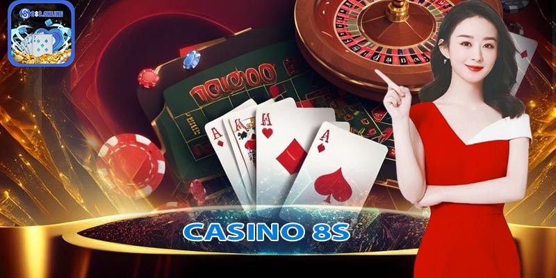 Giới thiệu về casino 8S - Ngôi nhà của sự giải trí