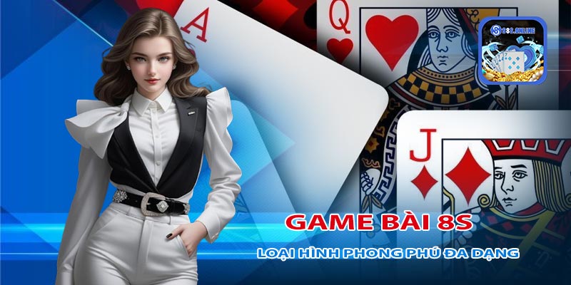 Kho game bài 8S phong phú đa dạng