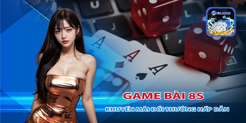 Khuyến mãi và tỷ lệ đổi thưởng hấp dẫn tại game bài 8S