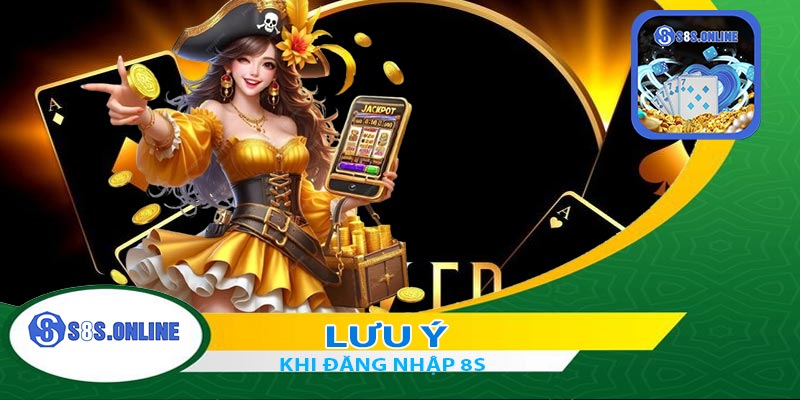 Lưu ý khi đăng nhập 8S