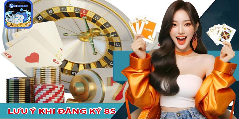 Lưu ý quan trọng khi đăng ký 8S